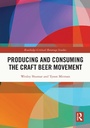 Cover: Producing and Consuming the Craft Beer Movement - Routledge