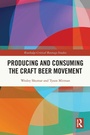 Cover: Producing and Consuming the Craft Beer Movement - Routledge