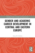 Cover: Gender and Academic Career Development in Central and Eastern Europe - Routledge