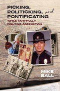Cover: Picking, Politicking, and Pontificating (How an Ex-Cop Legalized Cannabis While Fighting Corruption) - IngramSpark