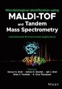 Cover: Microbiological Identification using MALDI-TOF and Tandem Mass Spectrometry: Industrial and Environm ental Applications - Wiley