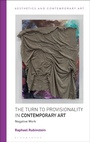 Cover: The Turn to Provisionality in Contemporary Art - Bloomsbury Academic
