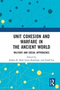 Cover: Unit Cohesion and Warfare in the Ancient World - Routledge