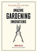 Cover: The Remarkable Case of Dr Ward and Other Amazing Gardening Innovations - Laurence King Publishing