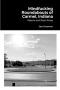 Cover: Mindfucking Roundabouts of Carmel, Indiana - Lulu.com