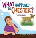 Cover: What Happened to Chester? - Loving Healing Press