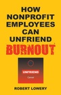 Cover: How Nonprofit Employees Can Unfriend Burnout - iUniverse