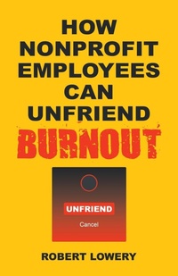 Enlarge image Cover: How Nonprofit Employees Can Unfriend Burnout - iUniverse