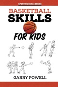 Cover: Basketball Skills for Kids - Wellington (Aust) Pty Ltd