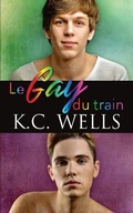 Cover: Le gay du train - K.C. Wells