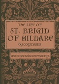 Cover: The Life of St. Brigid of Kildare by Cogitosus - Cruachan Hill Press