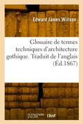 Cover: Glossaire de termes techniques d'architecture gothique. Traduit de l'anglais - Hachette Livre Bnf