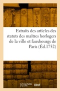 Cover: Extraits des articles des statuts des maitres horlogers de la ville et fauxbourgs de Paris - Hachette Livre Bnf