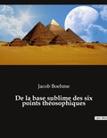 Cover: De la base sublime des six points theosophiques - Culturea