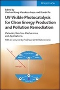 Cover: UV-Visible Photocatalysis for Clean Energy Production and Pollution Remediation - Materials, Reaction Mechanisms, and Applications - Wiley-VCH