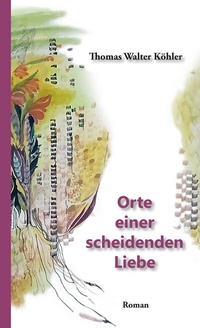 Enlarge image Cover: Orte einer scheidenden Liebe - PROverbis e.U.