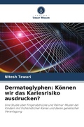Cover: Dermatoglyphen: K&ouml;nnen wir das Kariesrisiko ausdrucken? - Verlag Unser Wissen