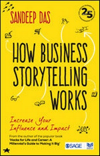 Enlarge image Cover: How Business Storytelling Works - SAGE Publications India Pvt Ltd