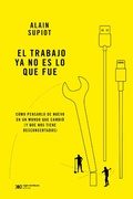 Cover: El trabajo ya no es lo que fue - Siglo XXI Editores