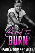 Cover: Bound to Burn: A Steamy Age Gap, Rock Star Romance (Blood & Bone, #4) - Paula Dombrowiak