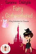Cover: Fairy Gothmothered: Magic and Mayhem Universe (Fairy Godmothers Inc) - Fairy Godmothers Inc