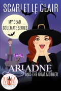 Cover: Ariadne and the Goat Mother: Magic and Mayhem Universe (My Dead Soulmate Series, #2) - My Dead Soulmate Series
