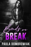 Cover: Bonds We Break: An Emotional, Love Triangle, Rock Star Romance (Blood & Bone, #3) - Paula Dombrowiak
