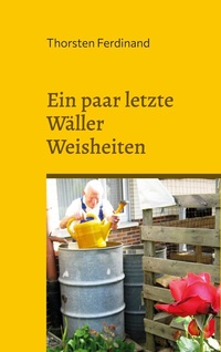 Abbildung von: Ein paar letzte Wäller Weisheiten - BoD - Books on Demand