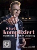 Cover: S isch kompliziert&nbsp;- B&auml;nz Friedli schafft Unordnung - hagenbuch Verlag