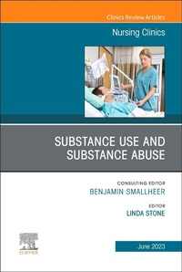 Enlarge image Cover: Substance Use/Substance Abuse, An Issue of Nursing Clinics: Volume 58-2 - Elsevier