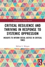 Cover: Critical Resilience and Thriving in Response to Systemic Oppression - Routledge