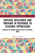 Cover: Critical Resilience and Thriving in Response to Systemic Oppression - Routledge