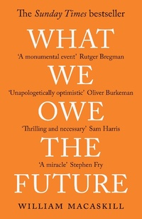 Abbildung von: What We Owe The Future - Oneworld Publications