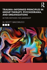 Abbildung von: Trauma-Informed Principles in Group Therapy, Psychodrama, and Organizations - Routledge