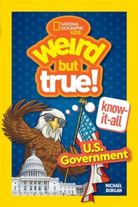 Abbildung von: Weird But True! Know-It-All: U.S. Government - National Geographic Kids