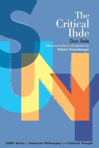 Enlarge image Cover: The Critical Ihde - State University of New York Press