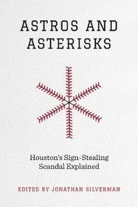 Abbildung von: Astros and Asterisks - University of Texas Press