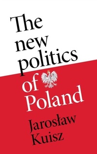 Abbildung von: The New Politics of Poland - Manchester University Press