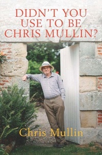 Enlarge image Cover: Didn't You Use to Be Chris Mullin? - Biteback Publishing