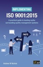 Cover: Implementing ISO 9001:2015 - A practical guide to busting myths surrounding quality management systems - IT Governance Publishing