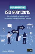 Cover: Implementing ISO 9001:2015 - A practical guide to busting myths surrounding quality management systems - IT Governance Publishing