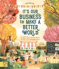 Cover: It's Our Business to Make a Better World - Magic Cat Publishing