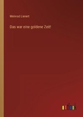 Cover: Das war eine goldene Zeit! - Outlook Verlag