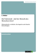 Cover: Die Todesstrafe - darf der Mensch den Menschen t&ouml;ten? - GRIN Verlag