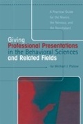 Cover: Giving Professional Presentations in the Behavioral Sciences and Related Fields - Psychology Press Ltd