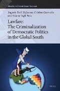 Cover: Lawfare: The Criminalization of Democratic Politics in the Global South - Brill