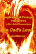 Cover: Inspirational Passages Volume Two 74 More Select Passages from In God's Love (Select Inspirational Passages from In God's Love, #2) - Janet Hurlow