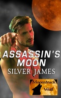 Cover: Assassin's Moon (Moonstruck Wolf, #6) - Silver James
