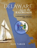 Cover: Delaware Before the Railroads - Dave Tabler