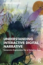 Cover: Understanding Interactive Digital Narrative - Routledge